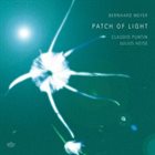 BERNHARD MEYER Bernhard Meyer, Claudio Puntin, Julius Heise ‎: Patch Of Light album cover