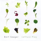 BERT SEAGER Lettuce Play album cover