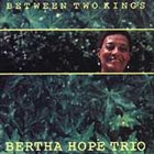 BERTHA HOPE Between Two Kings album cover