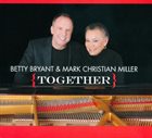 BETTY BRYANT Betty Bryant & Mark Christian Miller : Together album cover