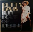 BETTY DAVIS Is It Love Or Desire album cover