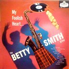 BETTY SMITH — My Foolish Heart album cover