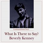 BEVERLY KENNEY What Is There To Say? album cover