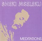 BHEKI MSELEKU Meditations album cover