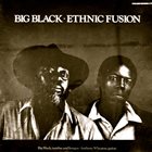 BIG BLACK Ethnic Fusion album cover