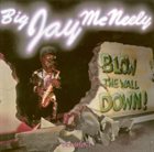 BIG JAY MCNEELY Blow The Wall Down! album cover