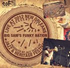 BIG SAM'S FUNKY NATION Live at 2012 New Orleans Jazz & Heritage Festival album cover