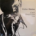 BIG WALTER HORTON Can't Keep Lovin' You (aka  Harmonica Genius) album cover