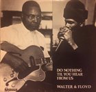 BIG WALTER HORTON Walter & Floyd : Do Nothing Til You Hear From Us album cover