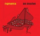 BILL ANSCHELL Figments album cover