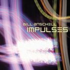 BILL ANSCHELL Impulses album cover