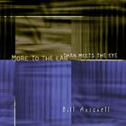 BILL ANSCHELL More To The Ear Than Meets The Eye album cover