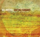 BILL ANSCHELL Shifting Standards album cover