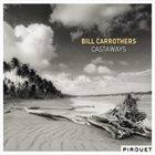 BILL CARROTHERS Castaways album cover