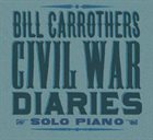 BILL CARROTHERS Civil War Diaries album cover