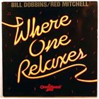 BILL DOBBINS Bill Dobbins / Red Mitchell ‎: Where One Relaxes album cover