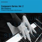 BILL DOBBINS Composers Series, Vol. 2 album cover