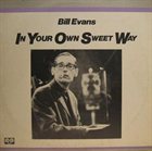 BILL EVANS (PIANO) In Your Own Sweet Way album cover