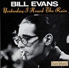 BILL EVANS (PIANO) Yesterday I Heard The Rain album cover