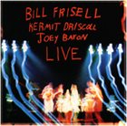BILL FRISELL Bill Frisell / Kermit Driscoll / Joey Baron ‎: Live Album Cover