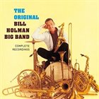 BILL HOLMAN Original B. Holman Big Band: Complete Recordings album cover