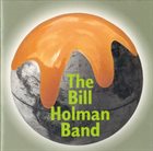 BILL HOLMAN The Bill Holman Band album cover