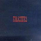 BILL LASWELL Ambient Compendium album cover