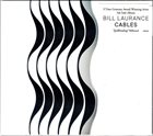 BILL LAURANCE Cables album cover