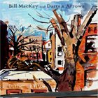 BILL MACKAY Bill MacKay and Darts & Arrows album cover
