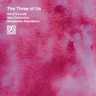 BILL O'CONNELL Bill O'Connell / Nico Catacchio / Alessandro Napolitano : The Three of Us album cover