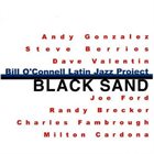 BILL O'CONNELL Bill O'Connell Latin Jazz Project : Black Sand album cover