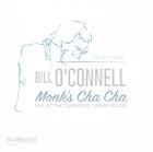 BILL O'CONNELL Monk’s Cha Cha album cover