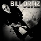 BILL ORTIZ Highest Wish album cover