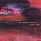 BILL STEWART Bill Stewart and the ATL : Drum Crazy album cover