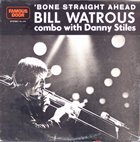 BILL WATROUS 'Bone Straight Ahead album cover