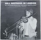 BILL WATROUS Bill Watrous In London: Live At The Pizza Express - London March 1982 album cover