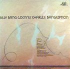BILLY BANG Billy Bang & Dennis Charles : Bangception album cover