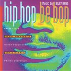 BILLY BANG Music By Billy Bang - Hip Hop Be Bop album cover