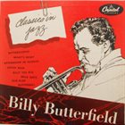 BILLY BUTTERFIELD Classics in Jazz: Billy Butterfield album cover