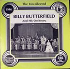 BILLY BUTTERFIELD The Uncollected Billy Butterfield And His Orchestra - 1946 album cover