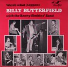 BILLY BUTTERFIELD Watch What Happens album cover