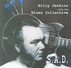 BILLY JENKINS Billy Jenkins With The Blues Collective ‎: S.A.D. album cover