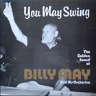BILLY MAY You May Swing - The Golden Sound Of Billy May And His Orchestra album cover