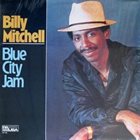 BILLY MITCHELL (KEYBOARDS) Blue City Jam album cover