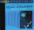 BILLY STRAYHORN A Proper Introduction To Billy Strayhorn: Passion Flower album cover