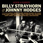 BILLY STRAYHORN Billy Strayhorn & Johnny Hodges : Juice A-Plenty album cover