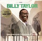 BILLY TAYLOR I Wish I Knew How It Would Feel to Be Free album cover