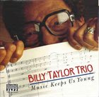 BILLY TAYLOR Music Keeps Us Young album cover
