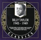 BILLY TAYLOR The Chronogical Classics: Billy Taylor 1945 - 1949 album cover