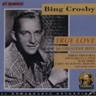 BING CROSBY True Love: 20 Greatest Hits album cover